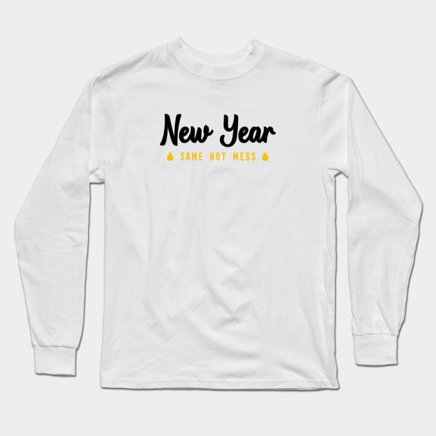 NEW YEAR SAME HOT MESS Long Sleeve T-Shirt by Bombastik